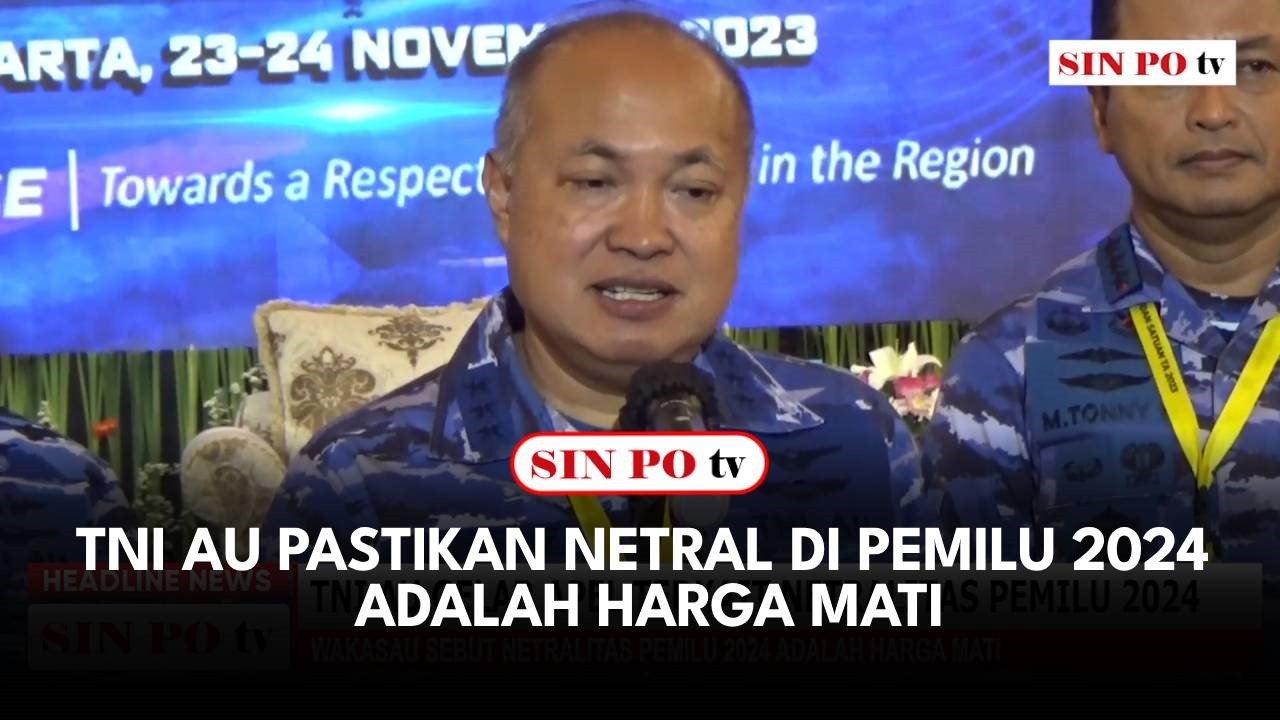 TNI AU Pastikan Netral Di Pemilu 2024 Adalah Harga Mati