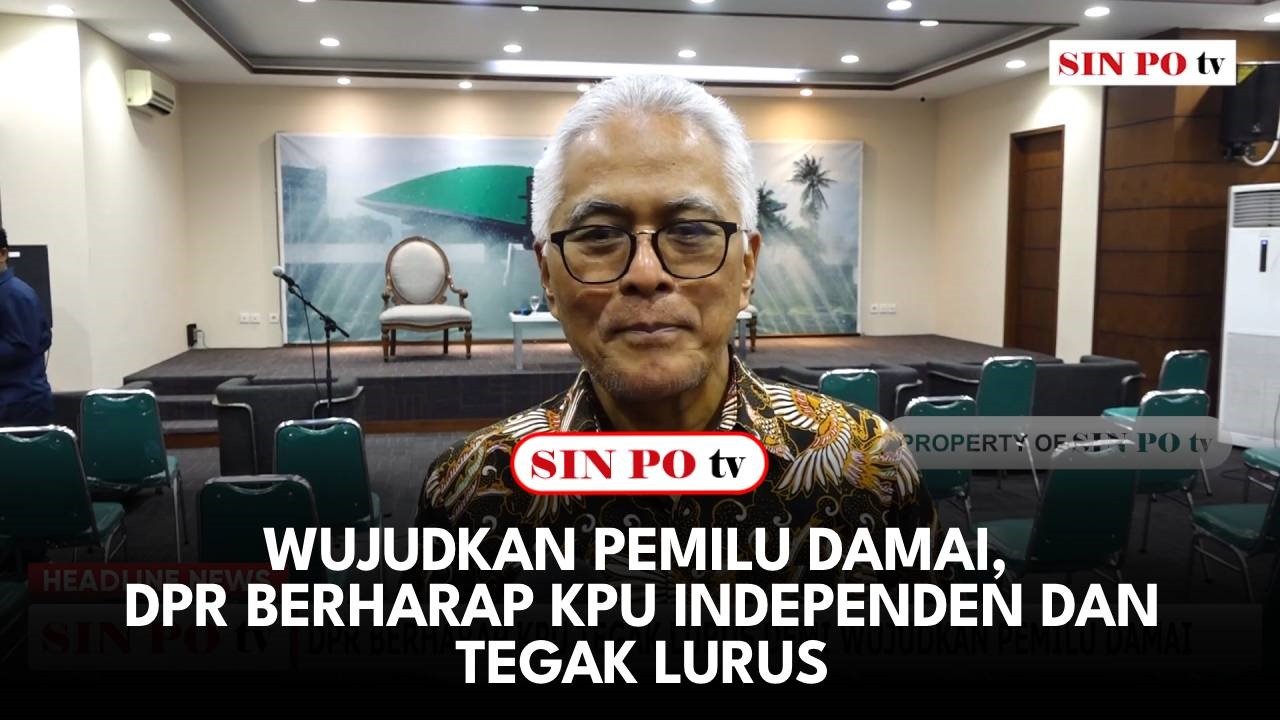 Wujudkan Pemilu Damai, DPR Berharap KPU Independen Dan Tegak Lurus