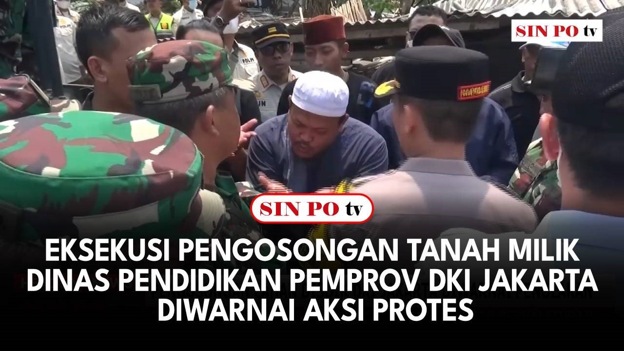 Eksekusi Pengosongan Tanah Milik Dinas Pendidikan Pemprov DKI Jakarta Diwarnai Aksi Protes