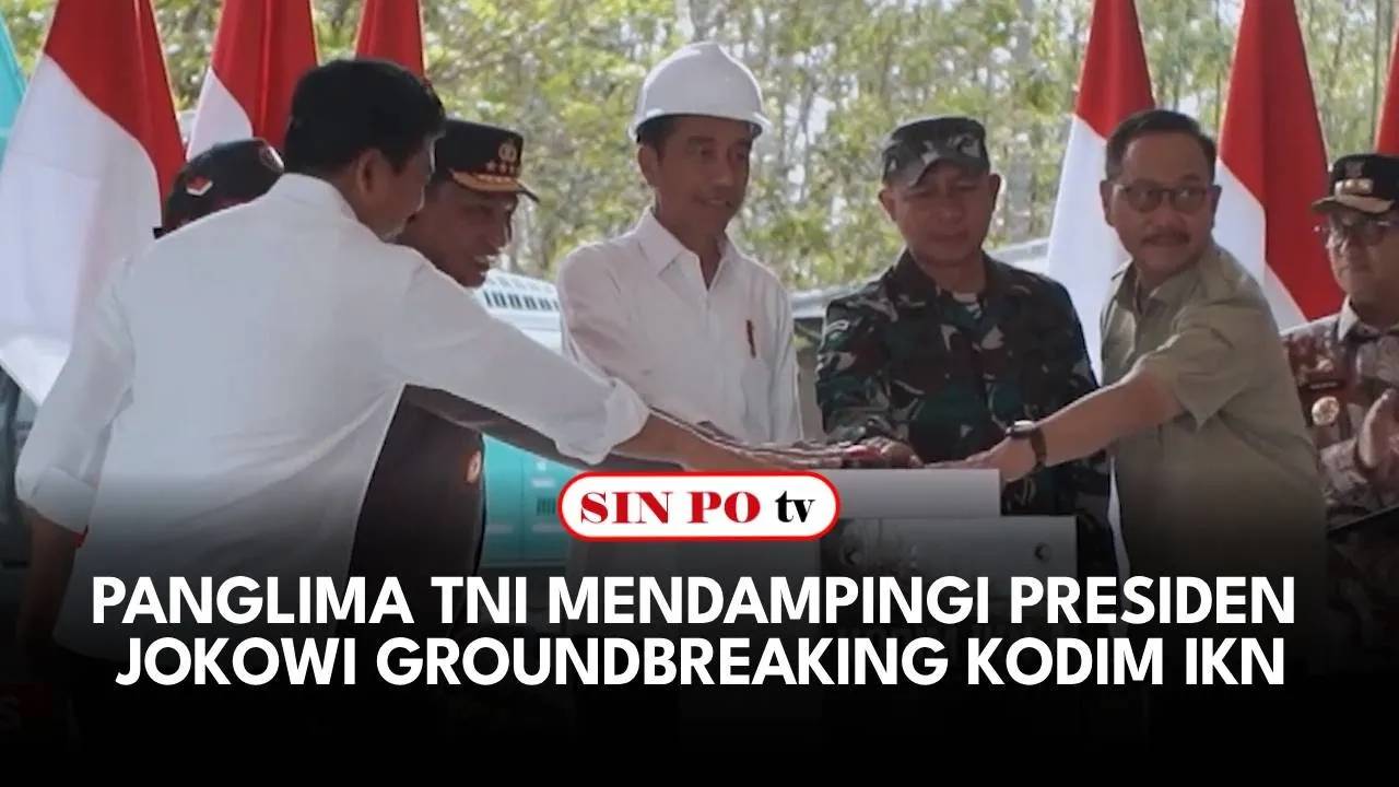 Panglima TNI Mendampingi Presiden Jokowi Groundbreaking Kodim IKN