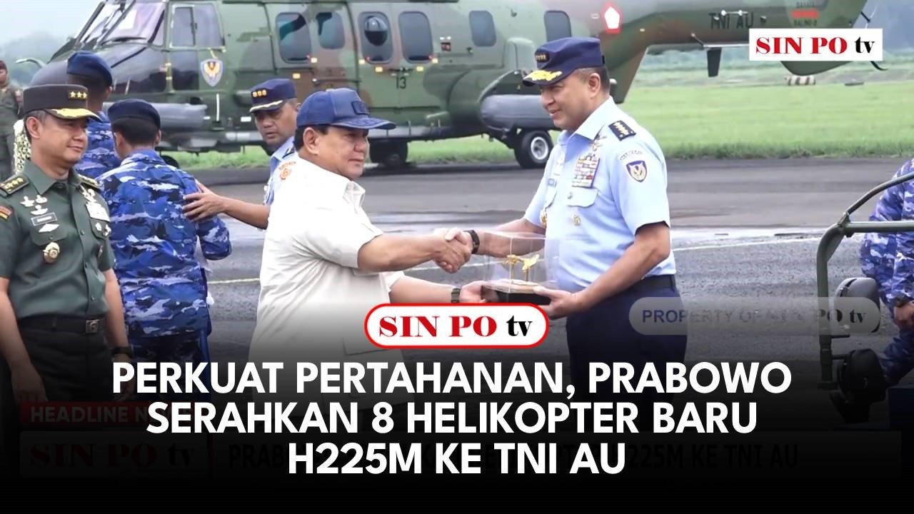 Perkuat Pertahanan, Prabowo Serahkan 8 Helikopter Baru H225M ke TNI AU