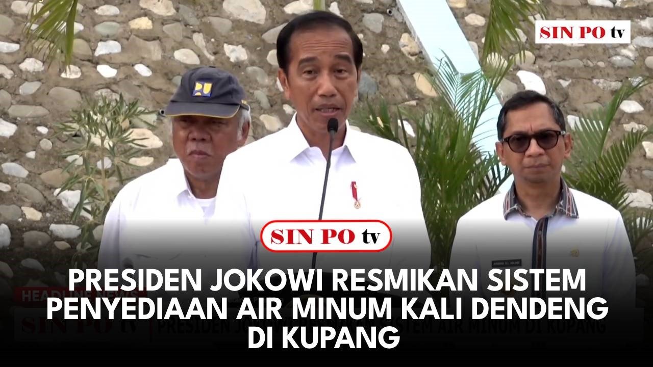 Presiden Jokowi Resmikan Sistem Penyediaan Air Minum Kali Dendeng Di Kupang