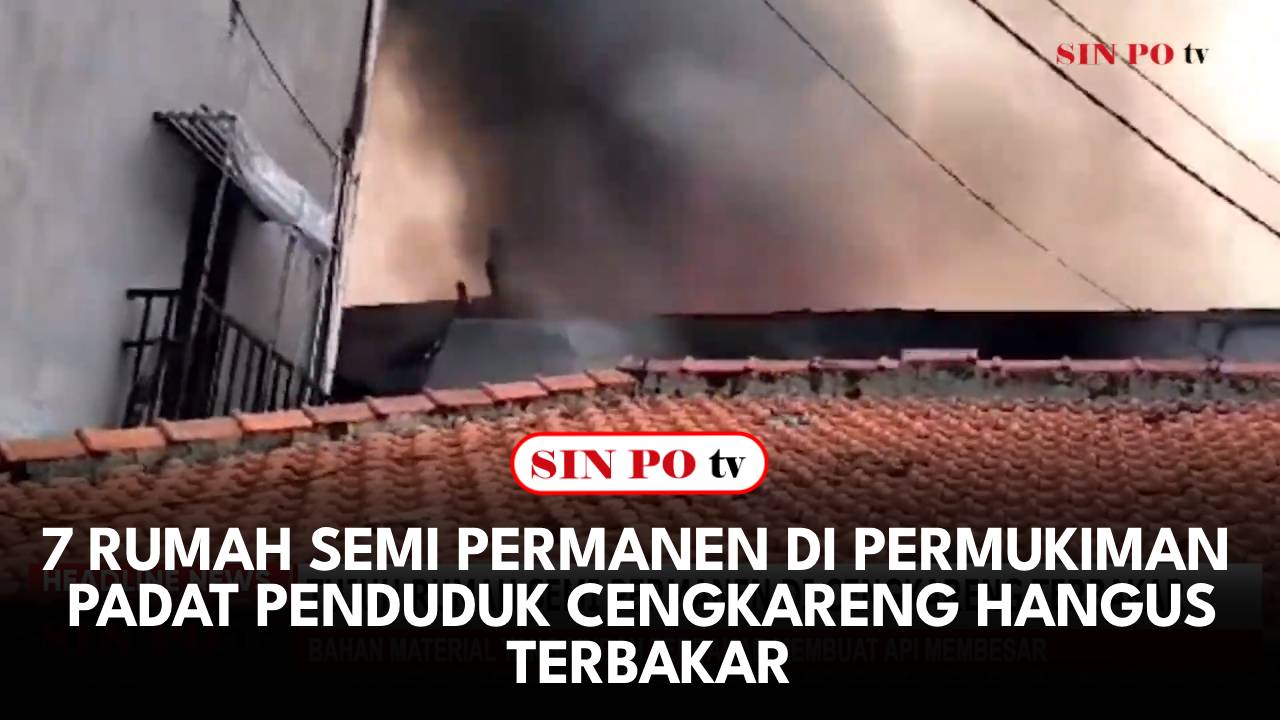 7 Rumah Semi Permanen Di Permukiman Padat Penduduk Cengkareng Hangus Terbakar