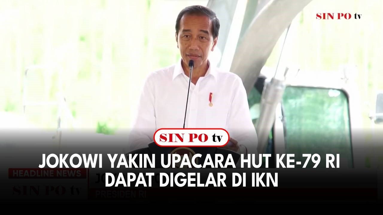 Jokowi Yakin Upacara HUT Ke-79 RI Dapat Digelar Di IKN