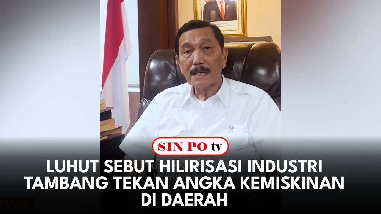 Luhut Sebut Hilirisasi Industri Tambang Tekan Angka Kemiskinan Di Daerah