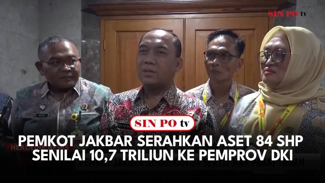 Pemkot Jakbar Serahkan Aset 84 SHP Senilai 10,7 Triliun Ke Pemprov DKI