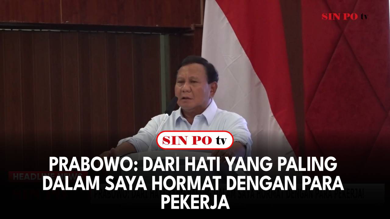 Prabowo: Dari Hati yang Paling Dalam Saya Hormat dengan Para Pekerja