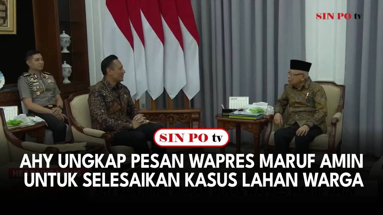 AHY Ungkap Pesan Wapres Ma'ruf Amin Untuk Selesaikan Kasus Lahan Warga