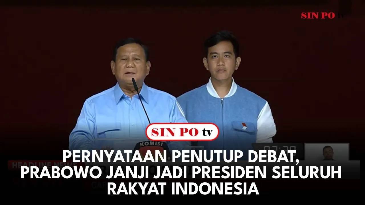 Pernyataan Penutup Debat, Prabowo Janji Jadi Presiden Seluruh Rakyat Indonesia