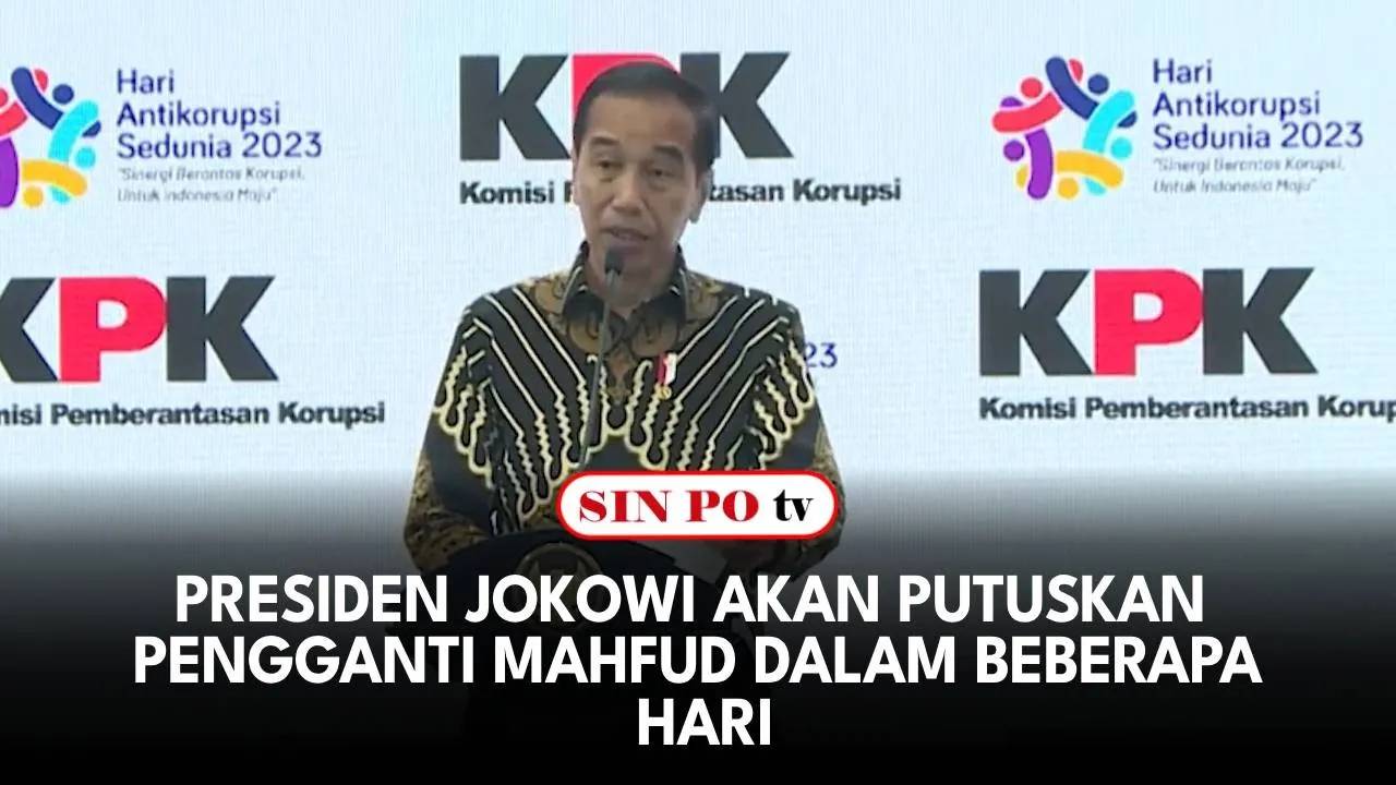 Presiden Jokowi Akan Putuskan Pengganti Mahfud Dalam Beberapa Hari