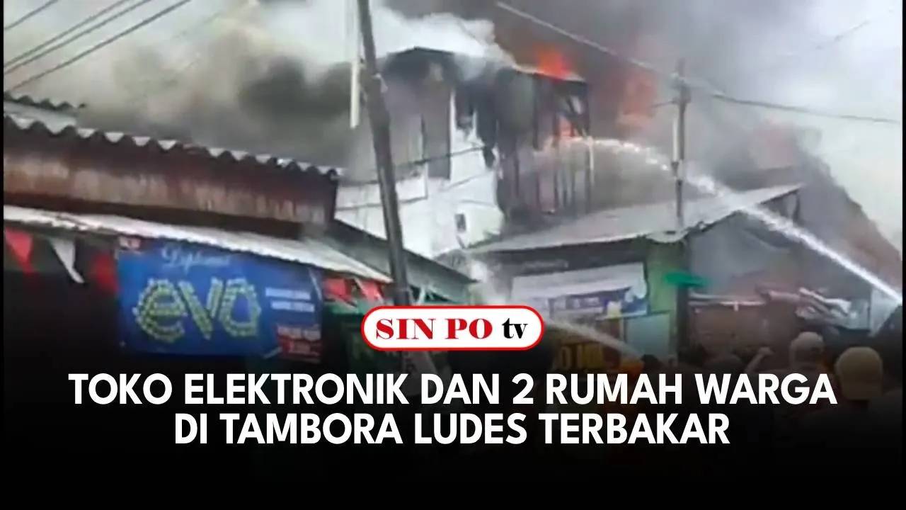 Toko Elektronik Dan 2 Rumah Warga Di Tambora Ludes Terbakar