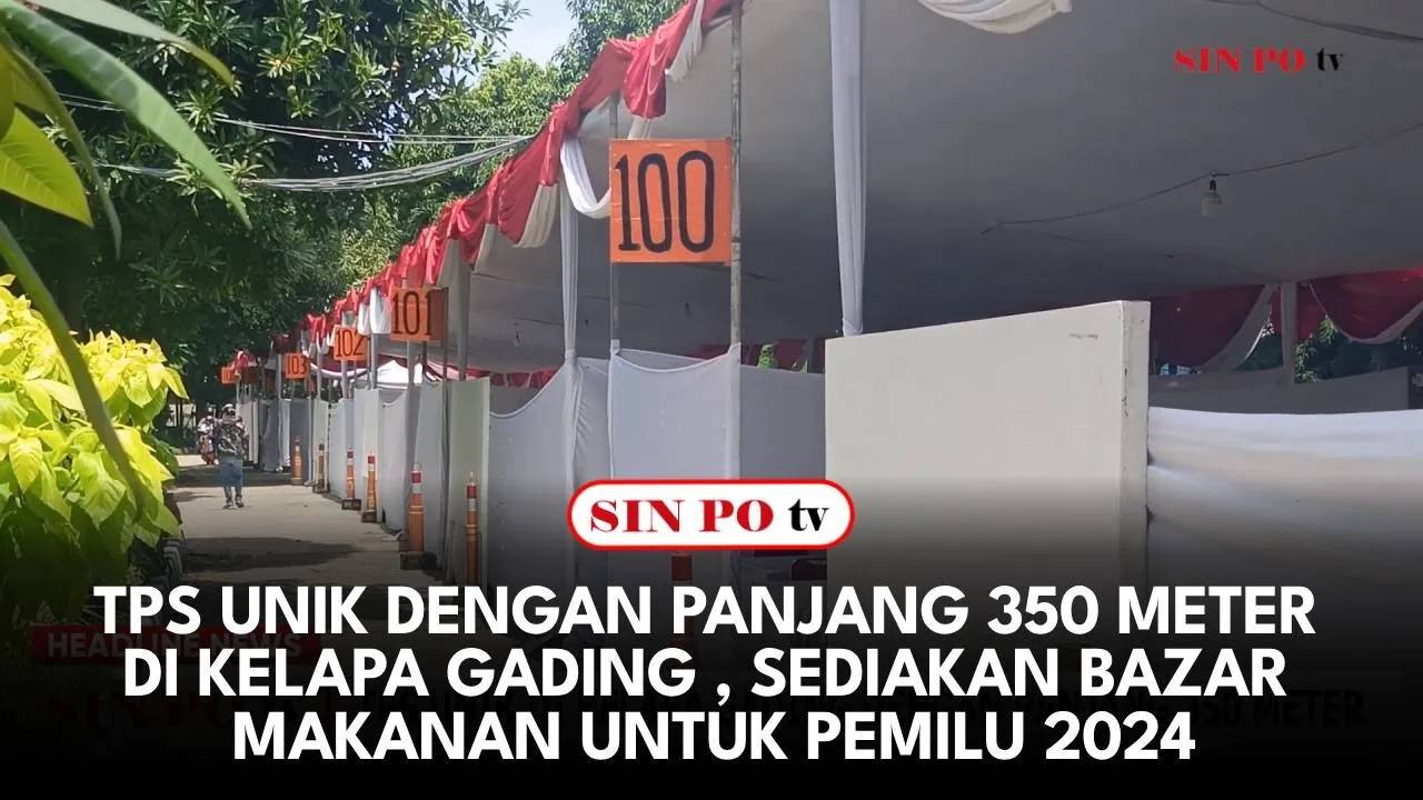 TPS Unik Dengan Panjang 350 Meter di Kelapa Gading , Sediakan Bazar makanan Untuk Pemilu 2024