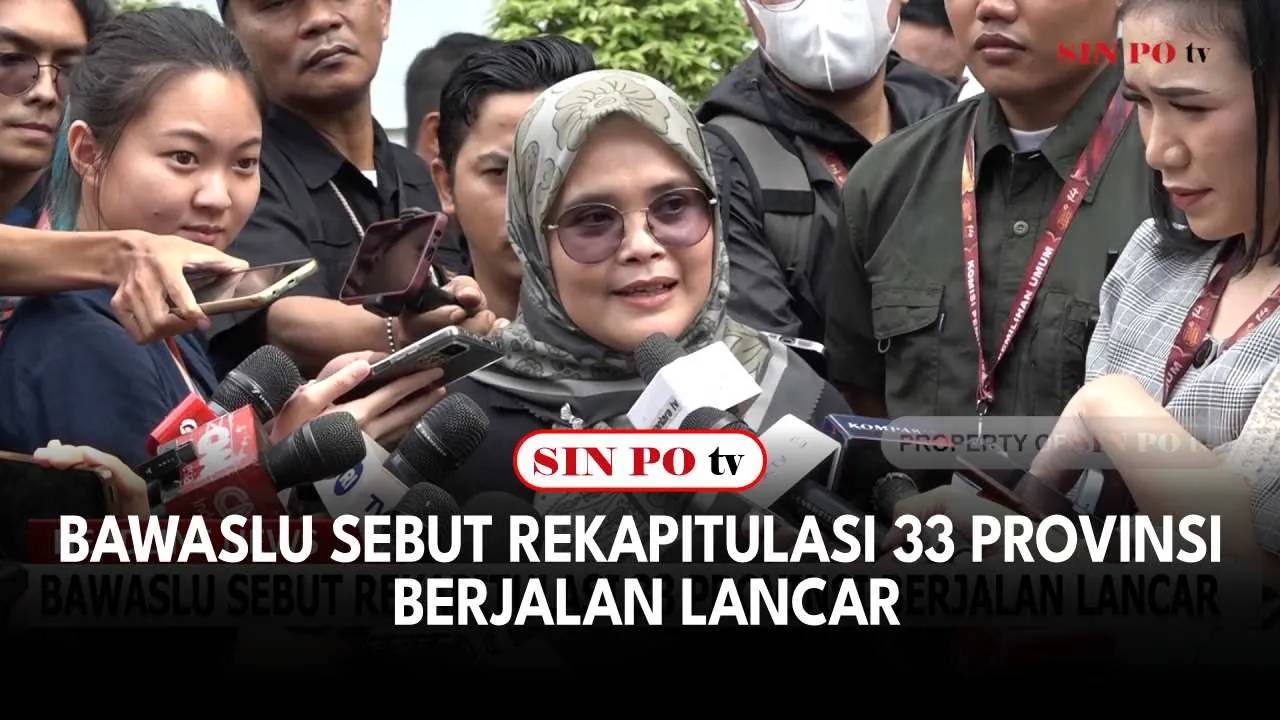 Bawaslu Sebut Rekapitulasi 33 Provinsi Berjalan Lancar
