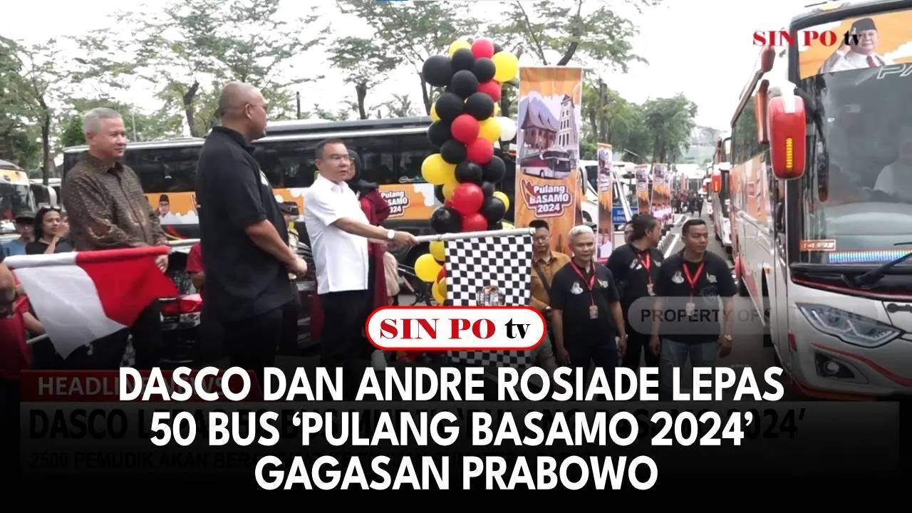 DASCO DAN ANDRE ROSIADE LEPAS 50 BUS ‘PULANG BASAMO 2024’ GAGASAN PRABOWO