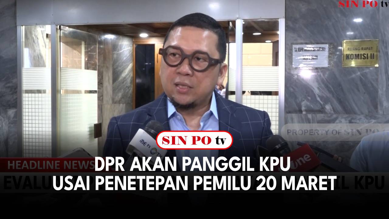 DPR Akan Panggil KPU Usai Penetepan Pemilu 20 Maret