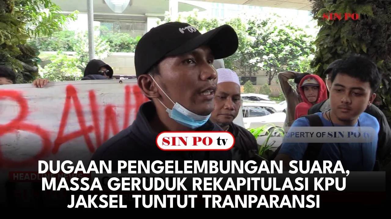 Dugaan Pengelembungan Suara, Massa Geruduk Rekapitulasi KPU Jaksel Tuntut Tranparansi