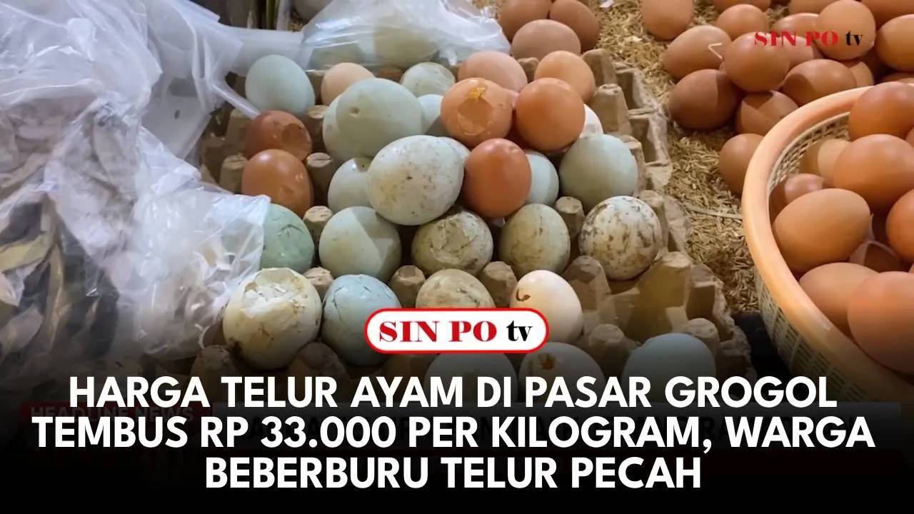 Harga Telur Ayam di Pasar Grogol TembuS Rp 33.000 Per Kilogram, Warga Beberburu Telur Pecah