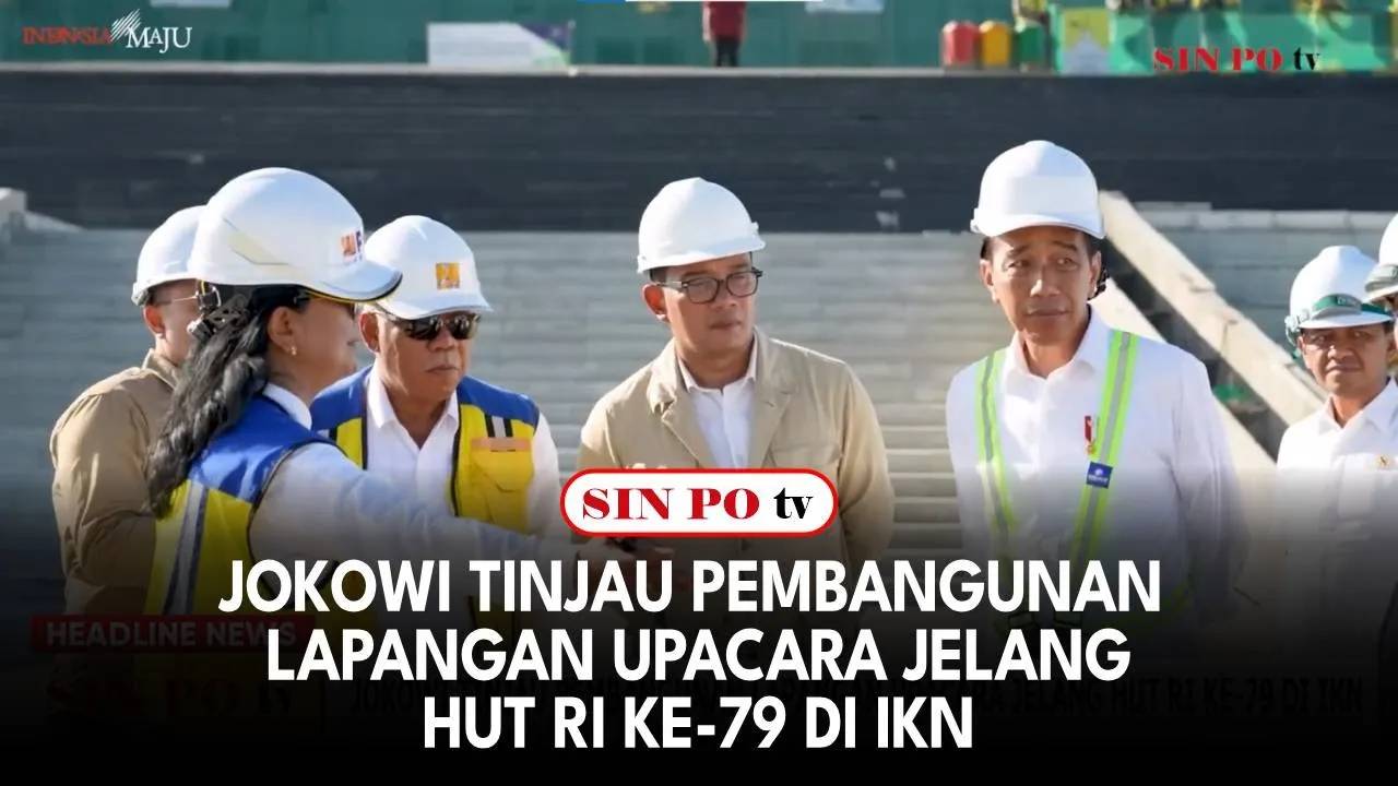 Jokowi Tinjau Pembangunan Lapangan Upacara Jelang HUT RI Ke-79 di IKN