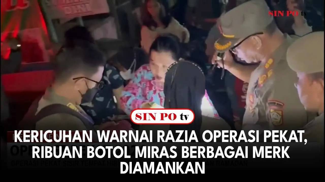 Kericuhan Warnai Razia Operasi Pekat, Ribuan Botol Miras Berbagai Merk Diamankan