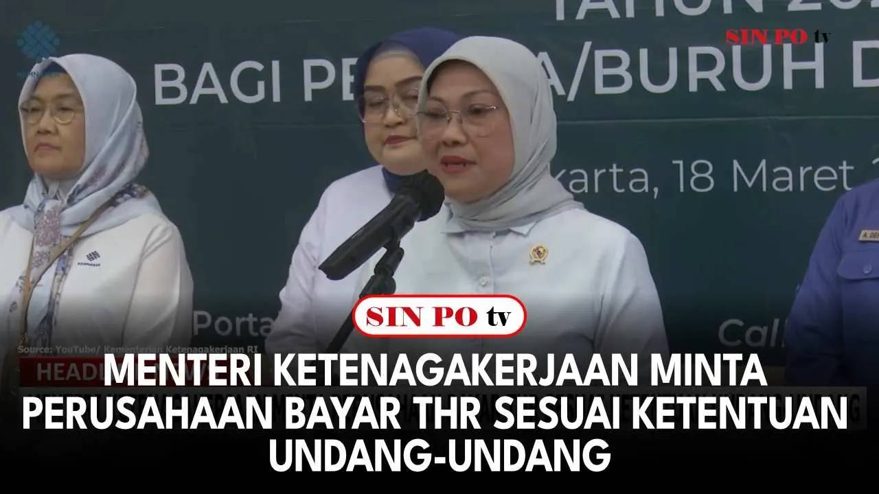 Menteri Ketenagakerjaan Minta Perusahaan Bayar THR Sesuai Ketentuan Undang-Undang