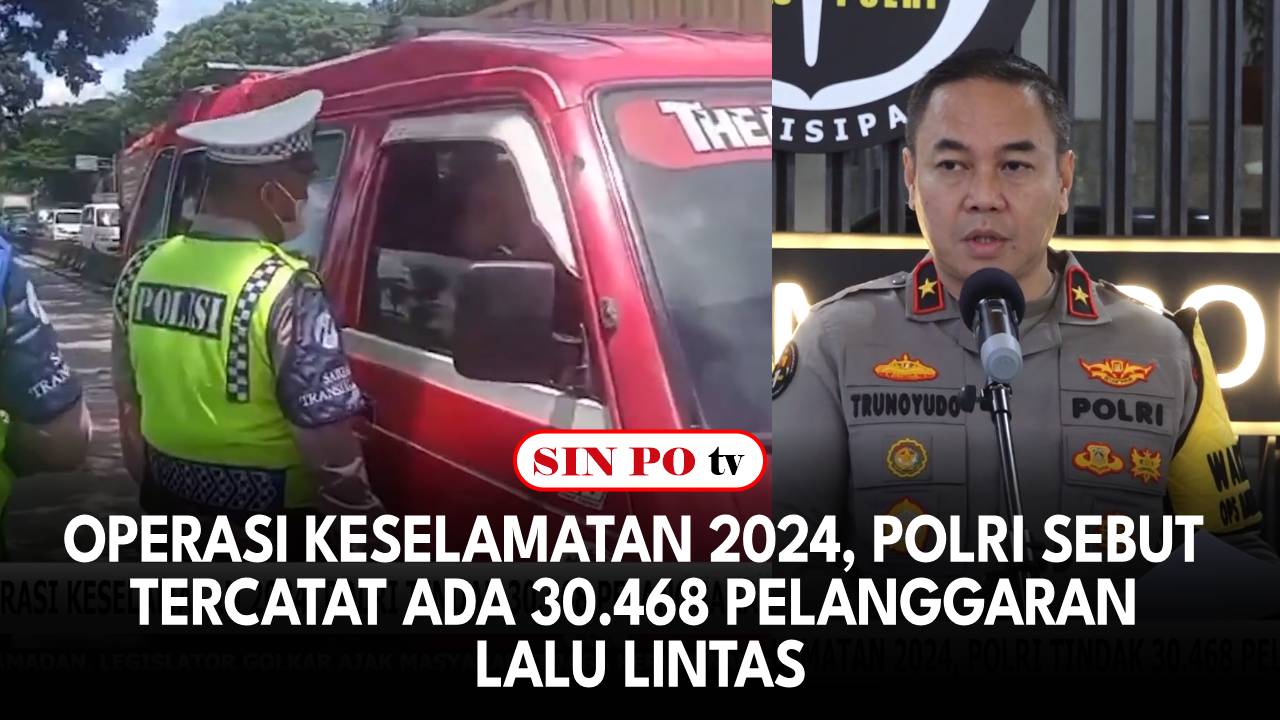 Operasi Keselamatan 2024, Polri Sebut Tercatat Ada 30.468 Pelanggaran Lalu Lintas