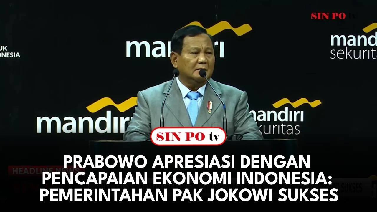 Prabowo Apresiasi Dengan Pencapaian Ekonomi Indonesia: Pemerintahan Pak Jokowi Sukses