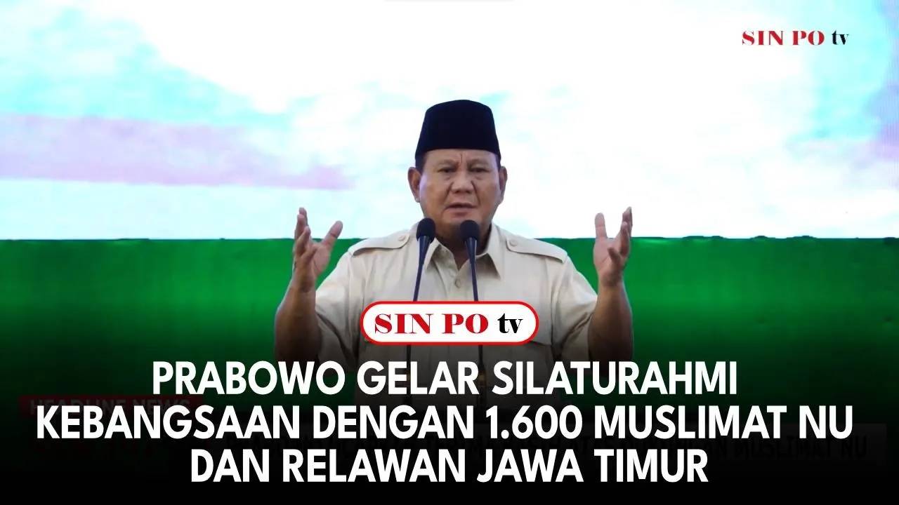 Prabowo Gelar Silaturahmi Kebangsaan Dengan 1.600 Muslimat NU dan Relawan Jawa Timur