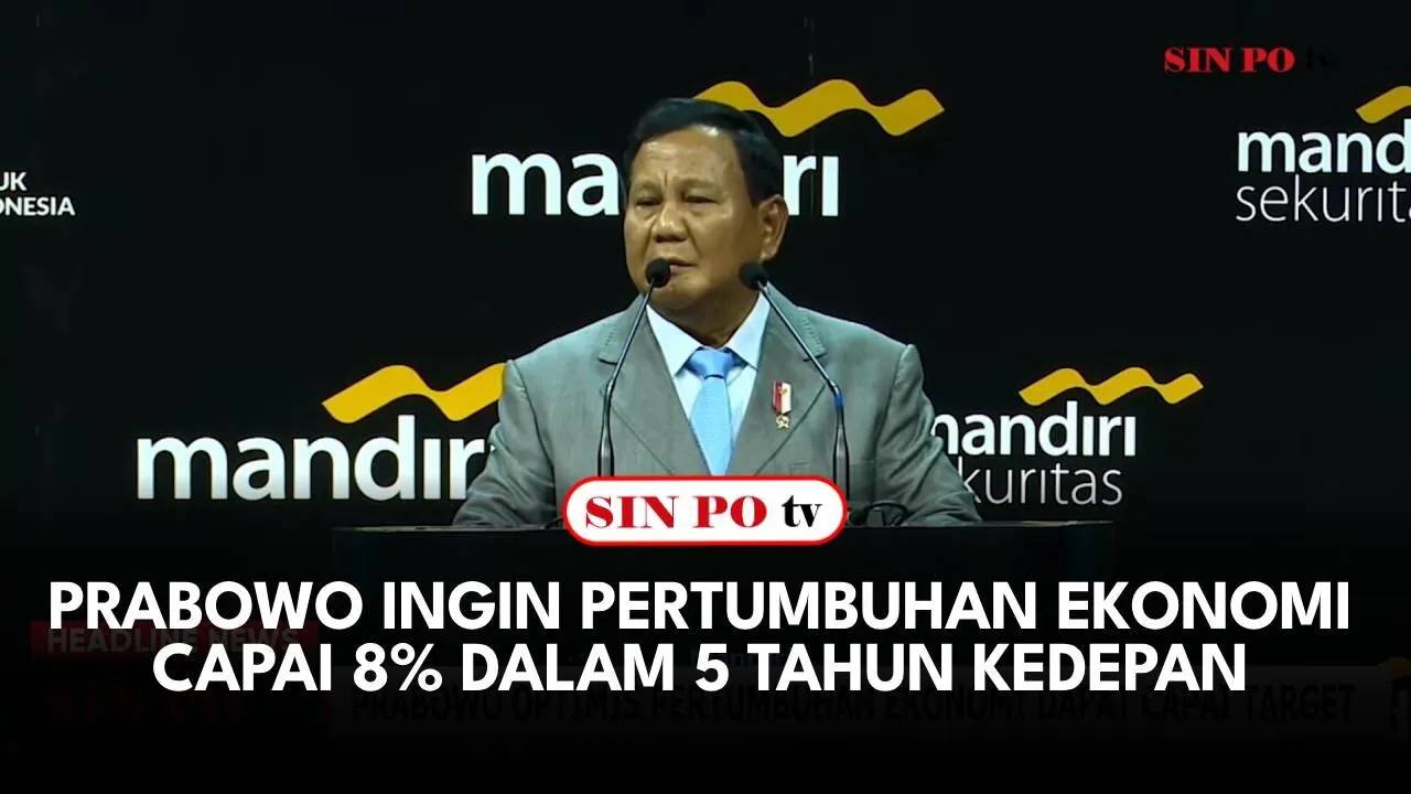 Prabowo Ingin Pertumbuhan Ekonomi Capai 8% Dalam 5 Tahun Kedepan