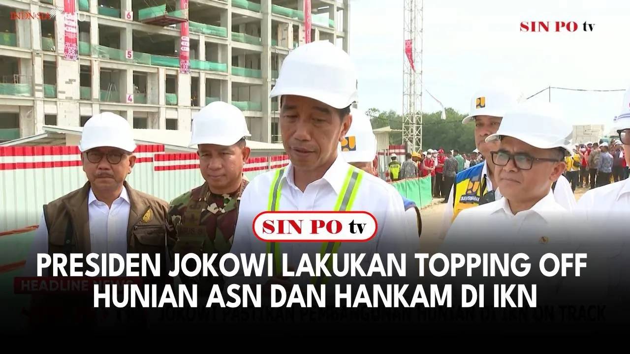 Presiden Jokowi Lakukan Topping Off Hunian ASN dan Hankam di IKN