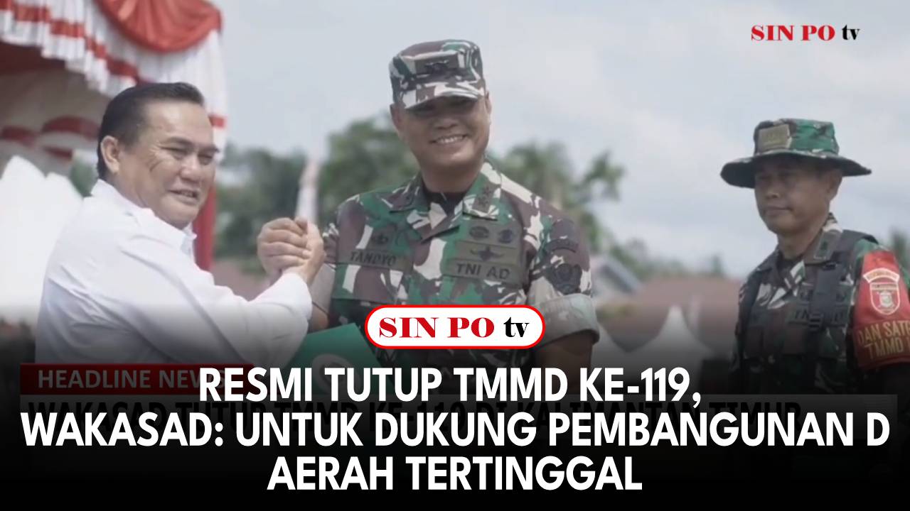 Resmi Tutup TMMD Ke-119, Wakasad: Untuk Dukung Pembangunan Daerah Tertinggal