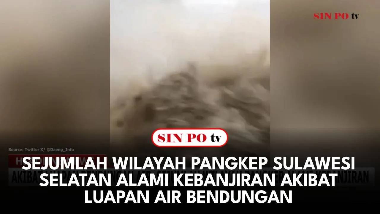 Sejumlah Wilayah Pangkep Sulawesi Selatan Alami Kebanjiran Akibat Luapan Air Bendungan