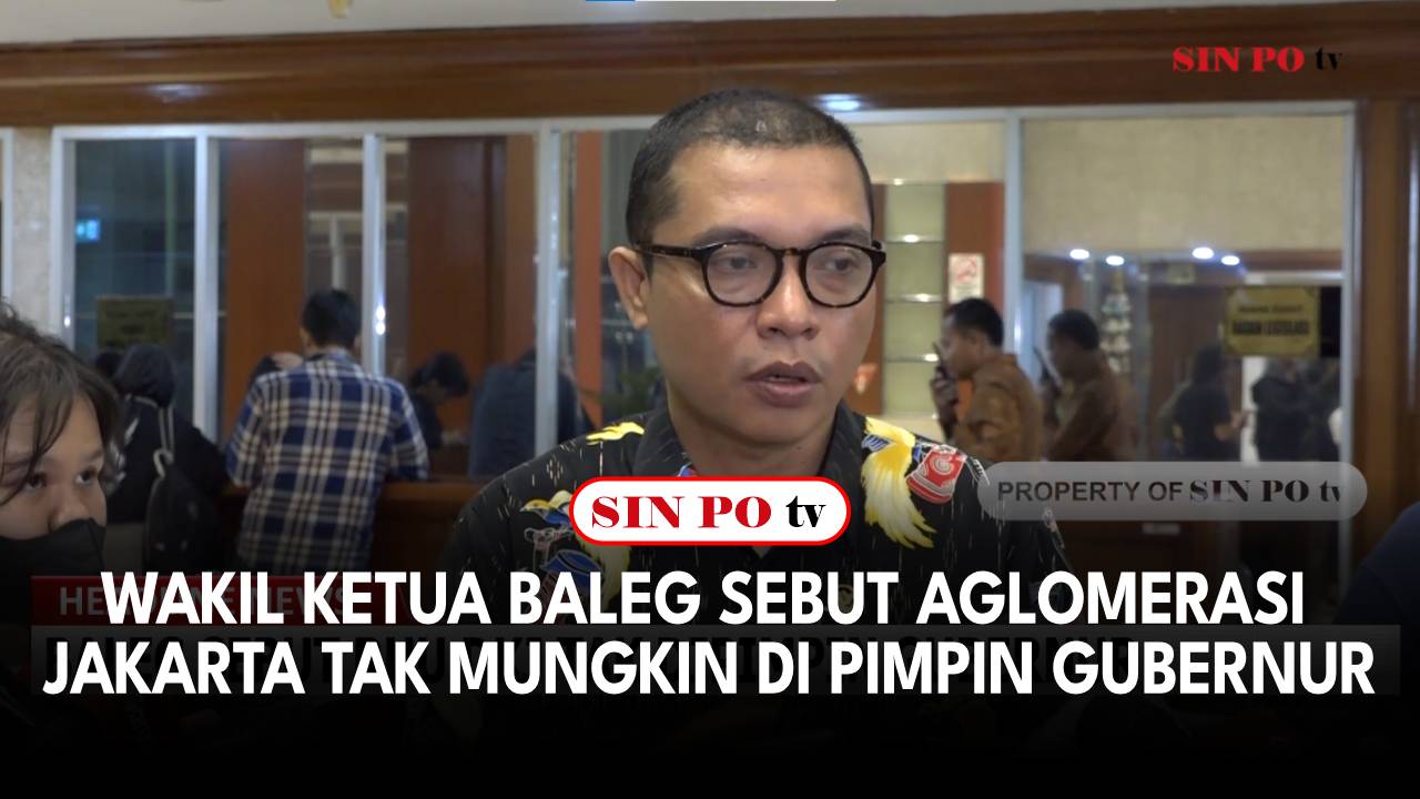 Wakil Ketua Baleg Sebut Aglomerasi Jakarta Tak Mungkin Di Pimpin Gubernur