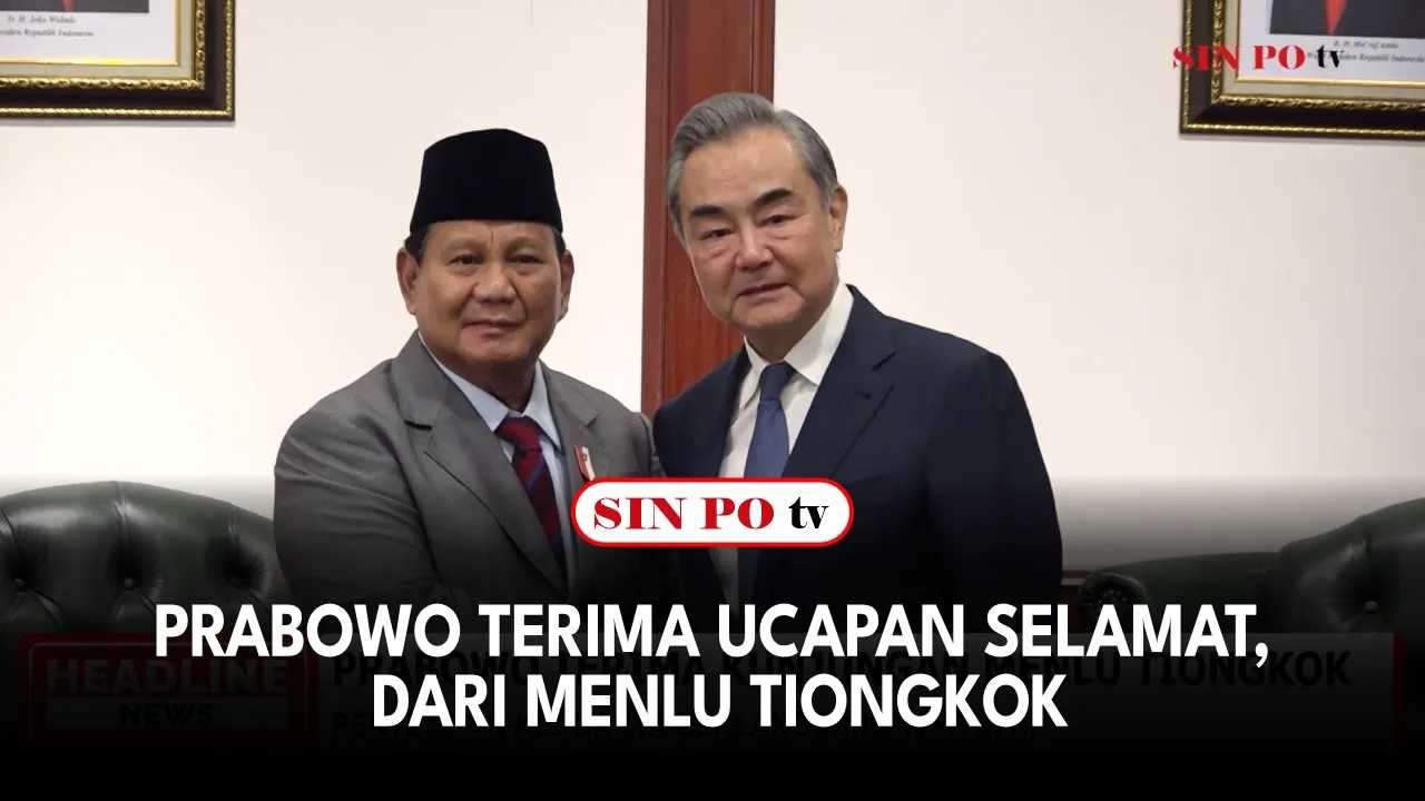 Prabowo Terima Ucapan Selamat, Dari Menlu Tiongkok