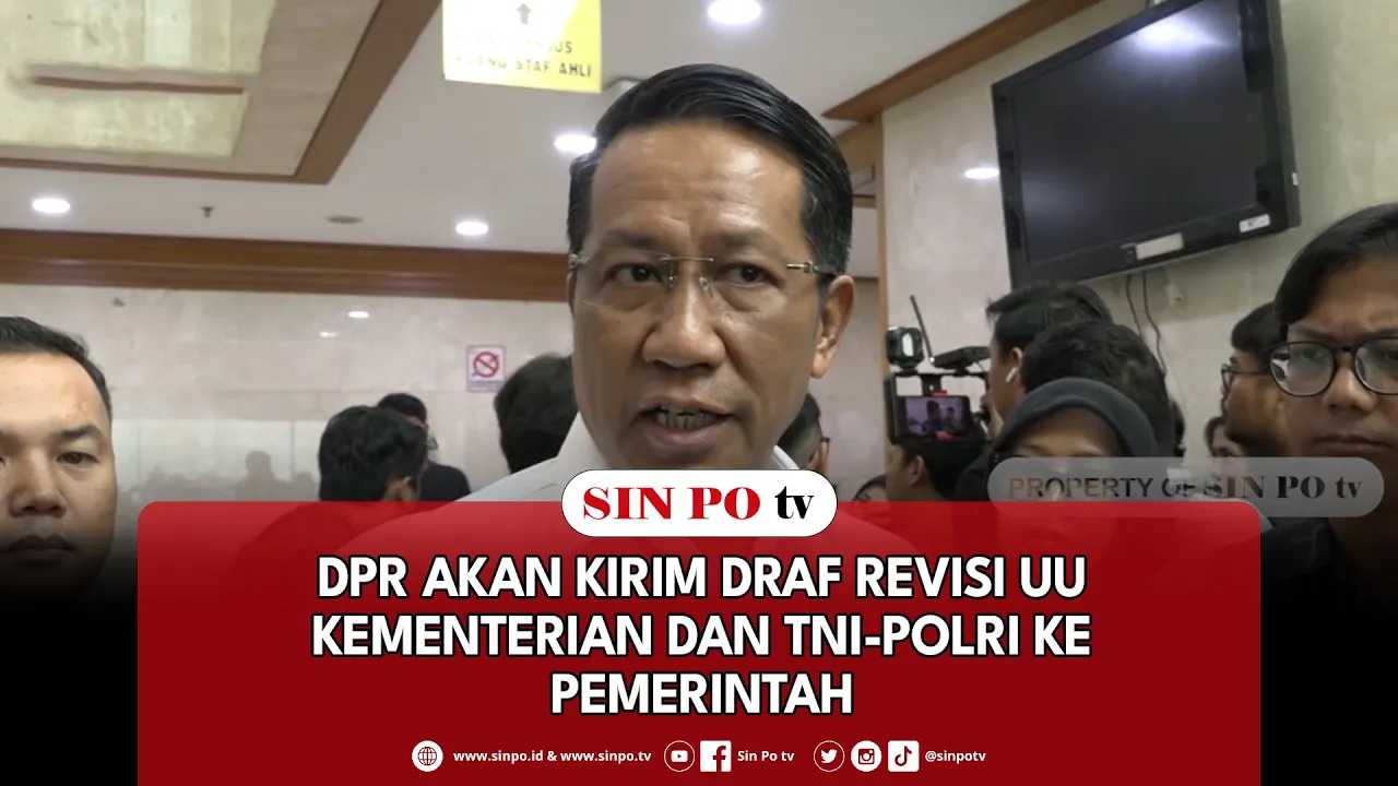 DPR Akan Kirim Draf Revisi UU Kementerian Dan TNI-Polri Ke Pemerintah