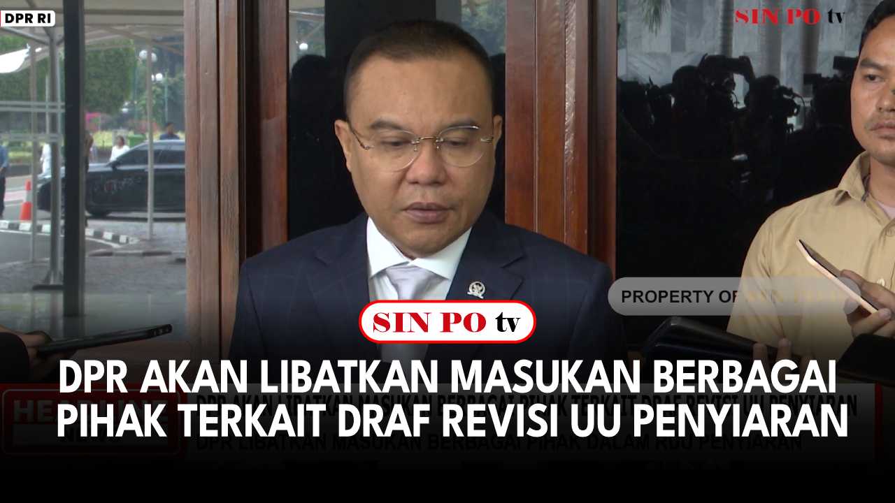 DPR Akan Libatkan Masukan Berbagai Pihak Terkait Draf Revisi UU Penyiaran