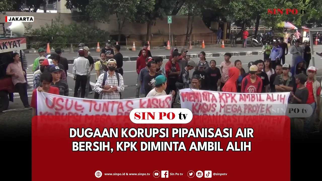 Dugaan Korupsi Pipanisasi Air Bersih, KPK Diminta Ambil Alih