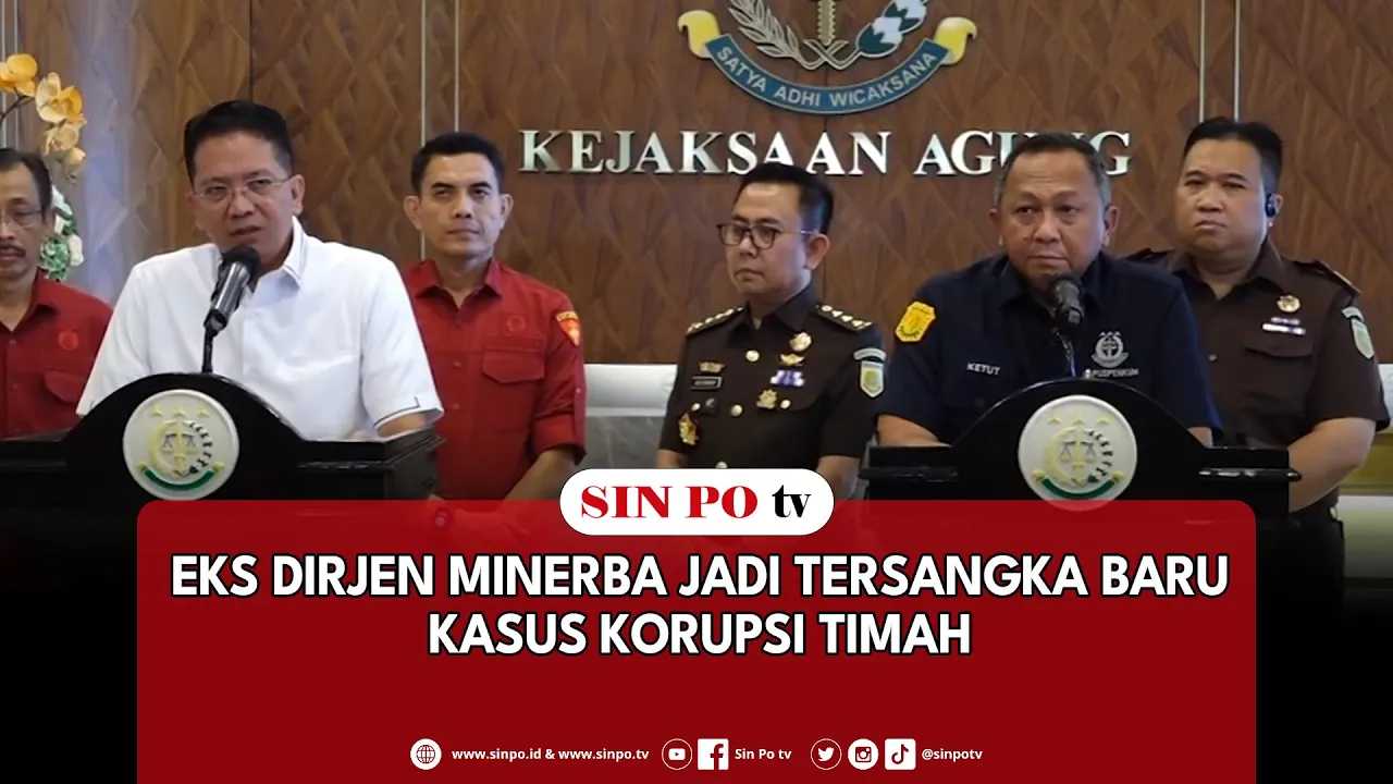 Eks Dirjen Minerba Jadi Tersangka Baru Kasus Korupsi Timah