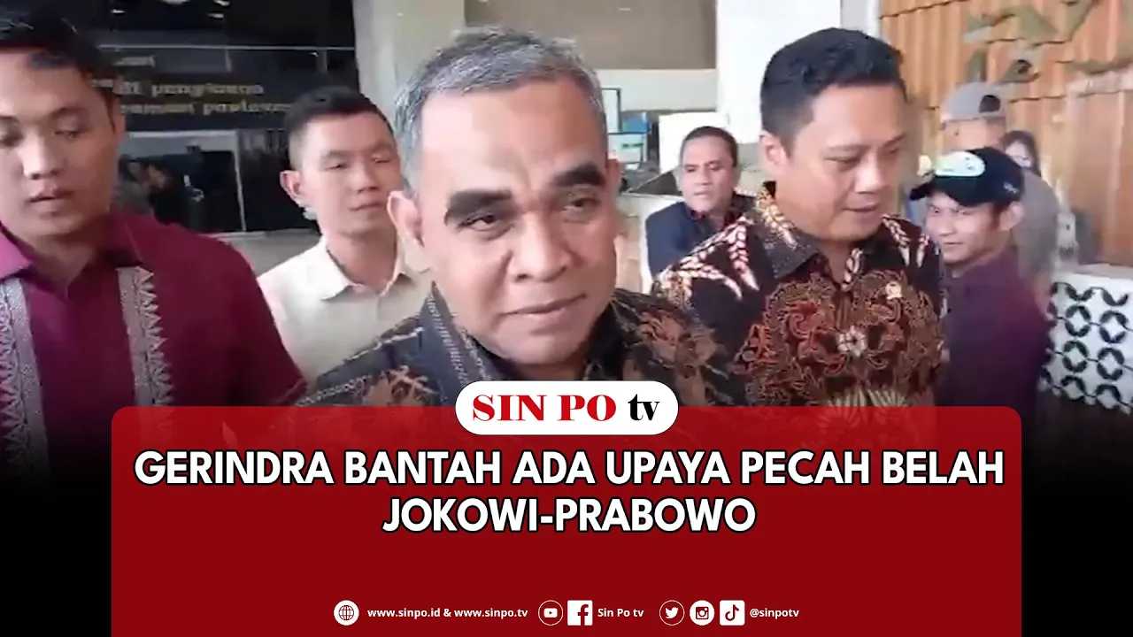 Gerindra Bantah Ada Upaya Pecah Belah Jokowi-Prabowo