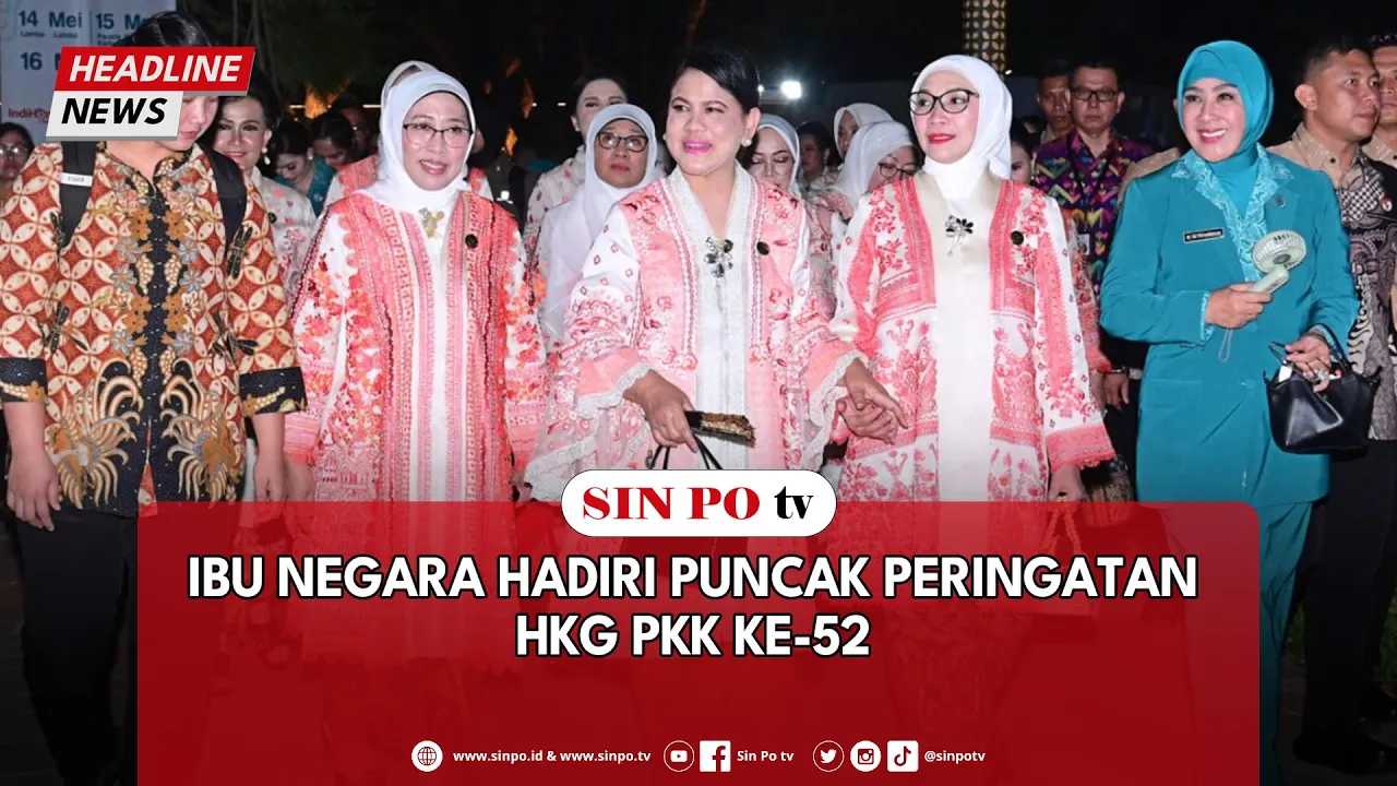 Ibu Negara Hadiri Puncak Peringatan HKG PKK Ke-52