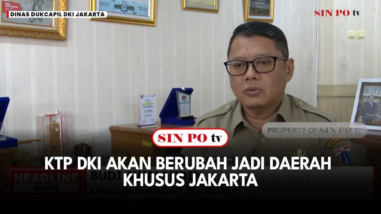 KTP DKI Akan Berubah Jadi Daerah Khusus Jakarta