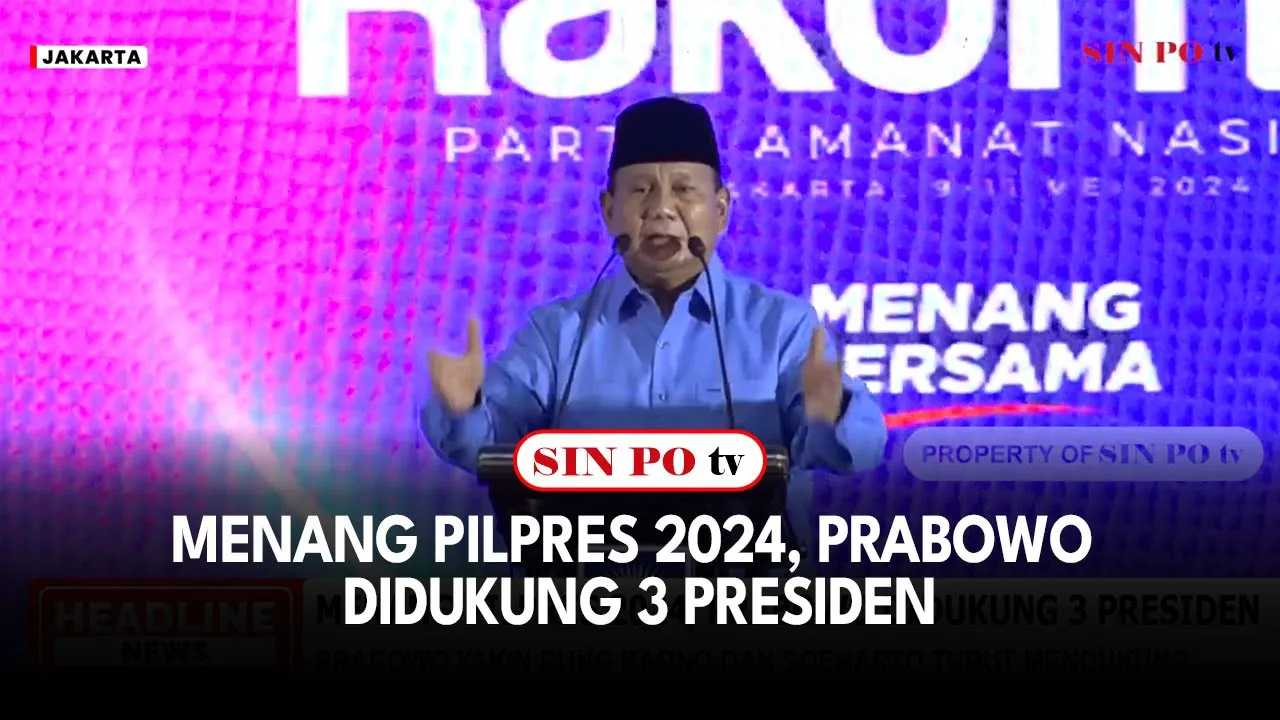 Menang Pilpres 2024, Prabowo Didukung 3 Presiden