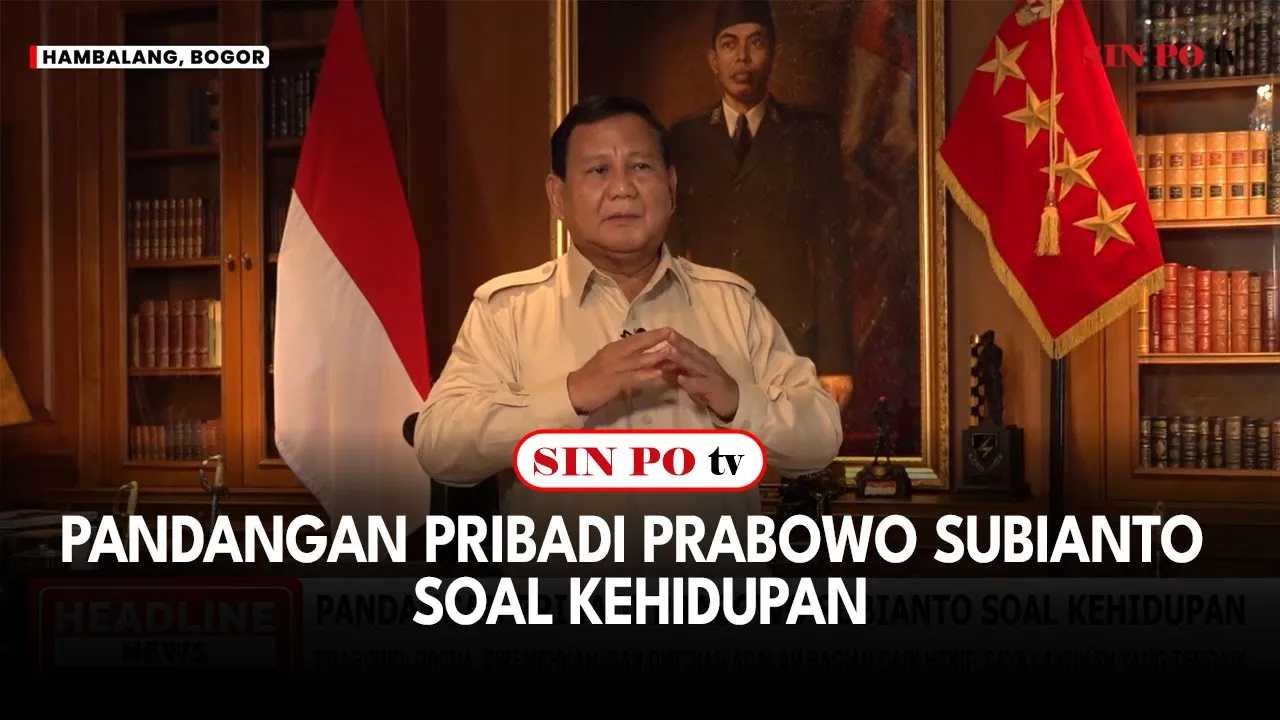 Pandangan Pribadi Prabowo Subianto Soal Kehidupan