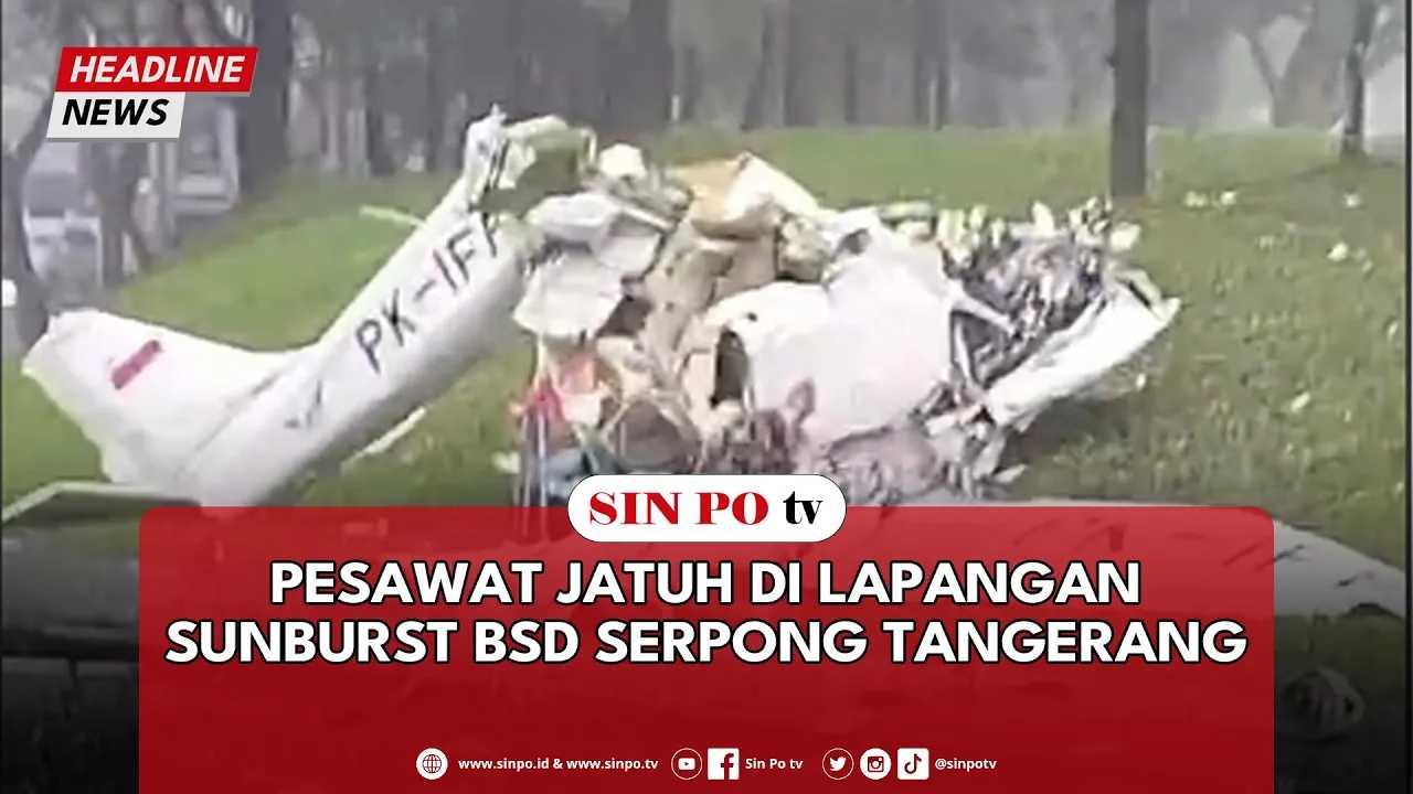 Pesawat Jatuh Di Lapangan Sunburst BSD Serpong Tangerang