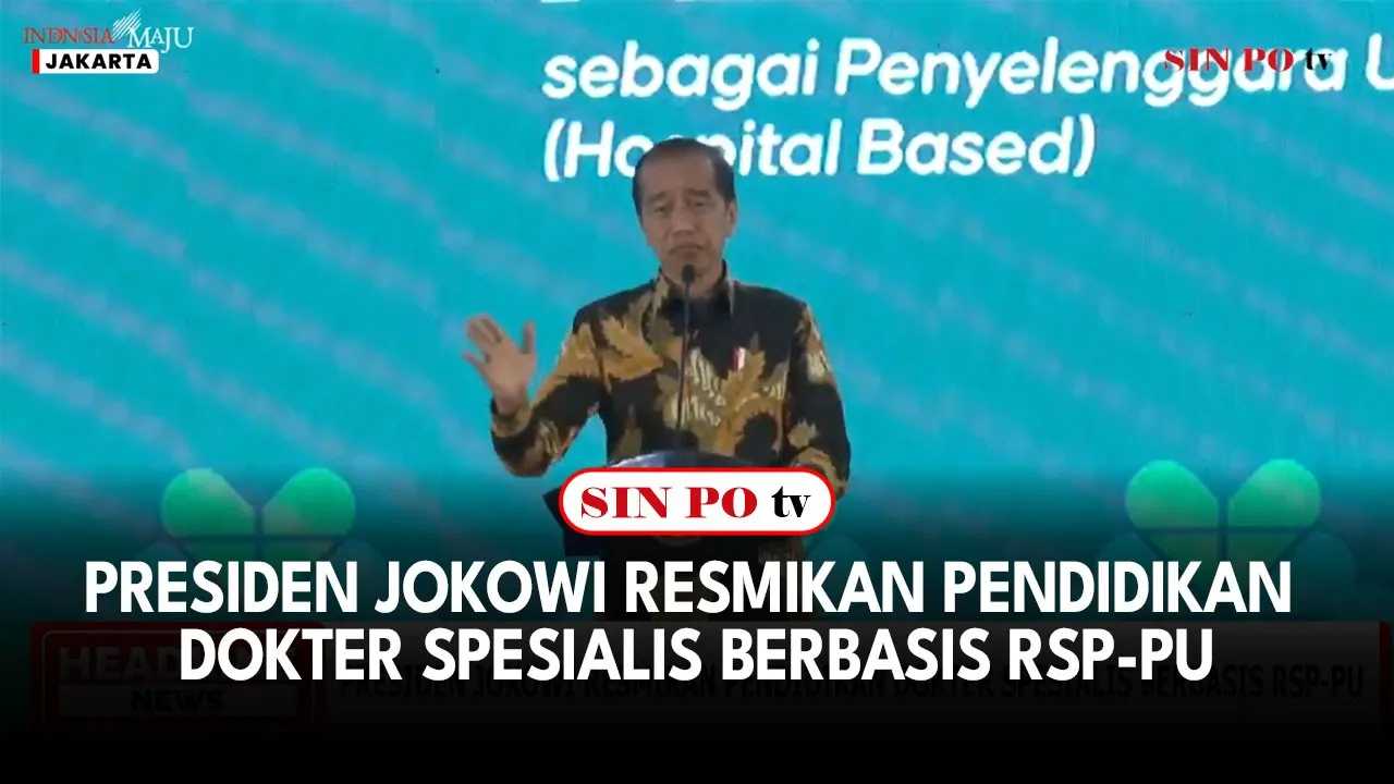 Presiden Jokowi Resmikan Pendidikan Dokter Spesialis Berbasis RSP-PU