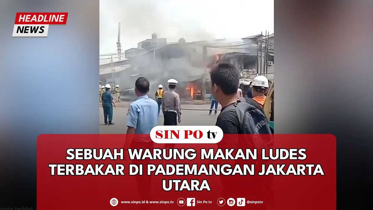 Sebuah Warung Makan Ludes Terbakar Di Pademangan Jakarta Utara