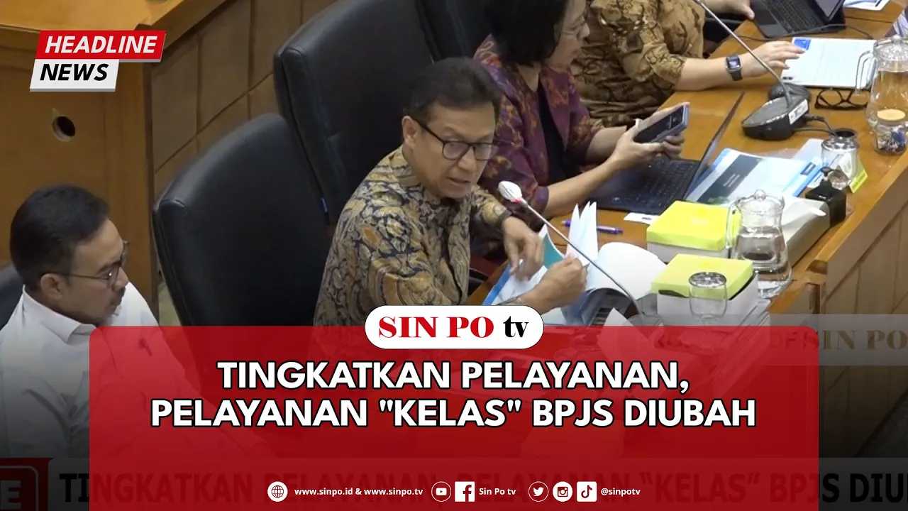 Tingkatkan Pelayanan, Pelayanan "Kelas" BPJS Diubah