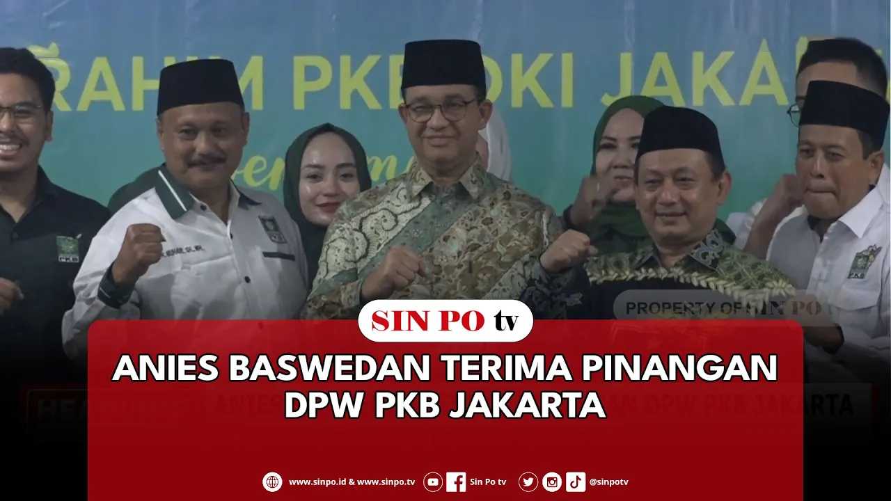 Anies Baswedan Terima Pinangan DPW PKB Jakarta