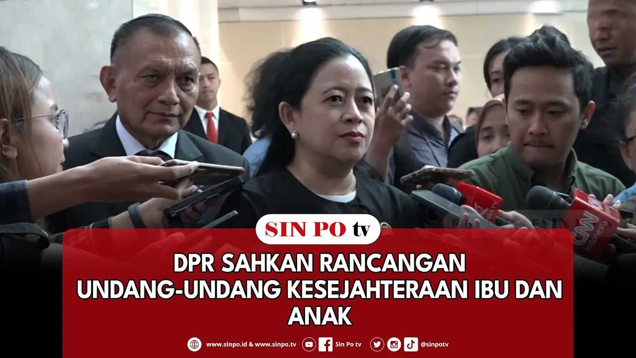 DPR Sahkan Rancangan Undang-Undang Kesejahteraan Ibu Dan Anak