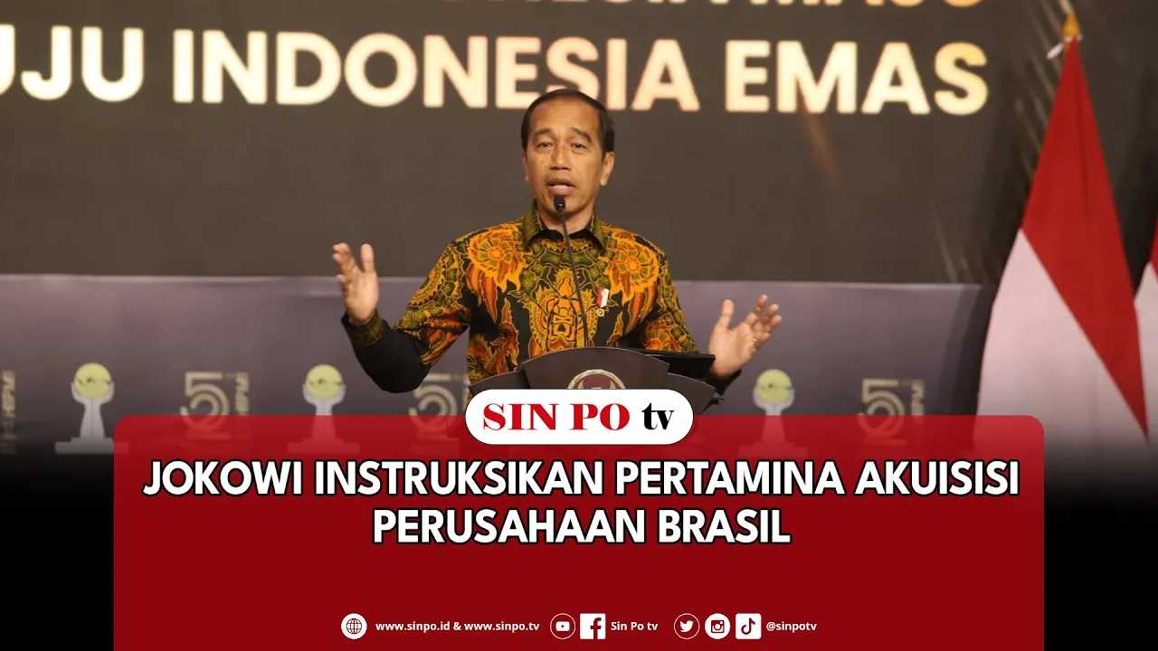 Jokowi Instruksikan Pertamina Akuisisi Perusahaan Brasil