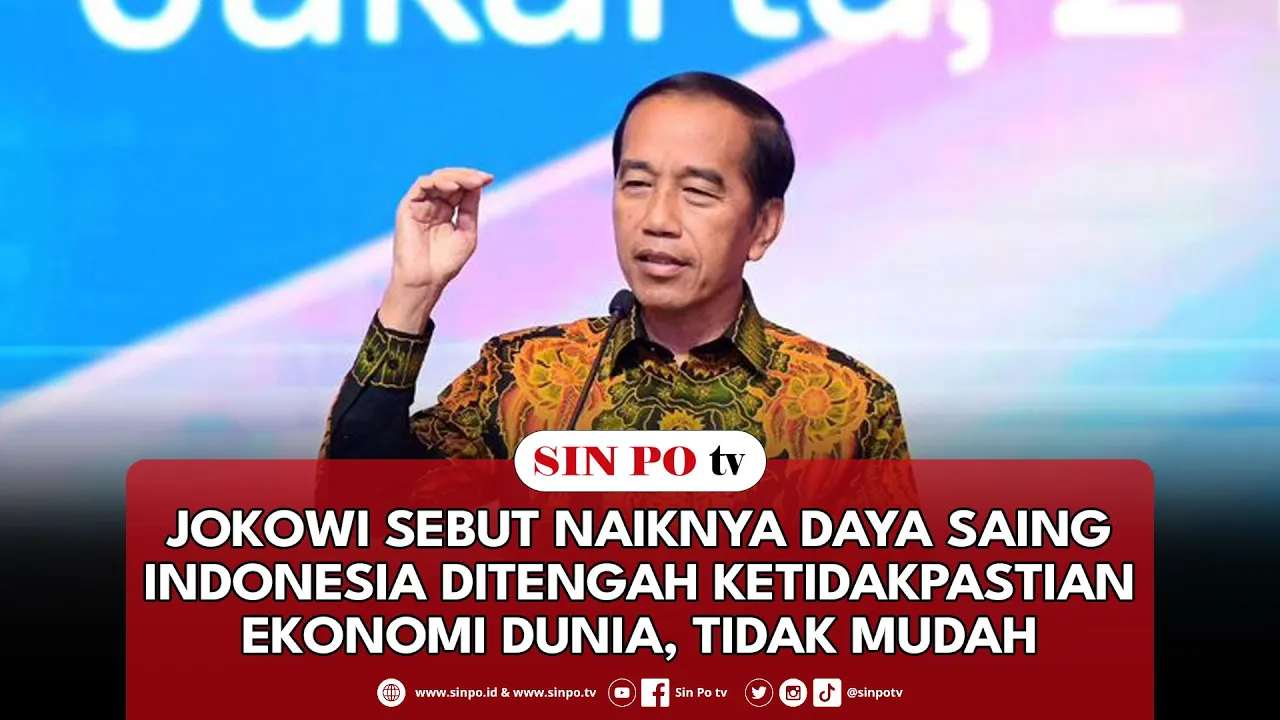Jokowi Sebut Naiknya Daya Saing Indonesia Ditengah Ketidakpastian Ekonomi Dunia, Tidak Mudah